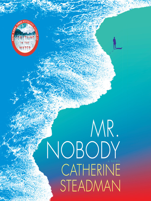 Title details for Mr. Nobody by Catherine Steadman - Available
